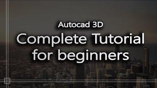 Autocad 3D - Complete tutorial for beginners