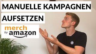 Manuelle Kampagnen aufsetzen | Werbung schalten Tipps |  Merch by Amazon Advertising | MBA Ads