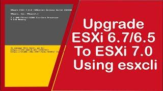 Upgrade to ESXi 7.0 From ESXi 6.7/ESXi 6.5 using esxcli | upgrade esxi 6.7 to 7 | vSphere 7 | ESXi 7