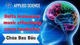 Brain Wave Music Effectively Cures Headache | Sleep Music | Applied Science |