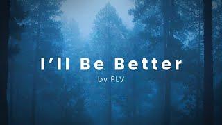 PLV - I'll Be Better 