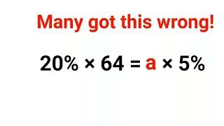 20%×64 = a×5% Many got this wrong! Can you find the value of a? #percentages