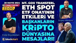 Mt.Gox BTC Transferi, ETH Spot ETF Onayının Etkileri & Başkanların Kripto Mesajları ?