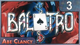 When Gambling Goes Wrong - #3 - Abe Clancy Plays: Balatro
