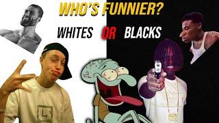 Who's the funnier race?  White People or Black People?