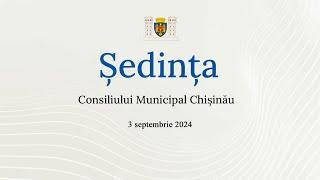 Ședința Consiliului Municipal Chișinău din 3 septembrie 2024