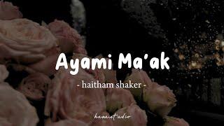 Ayami Ma'ak - Haitham Shaker| Lyrics Arabic + Latin + Terjemahan | أيامي معاك - هيثم شاكر