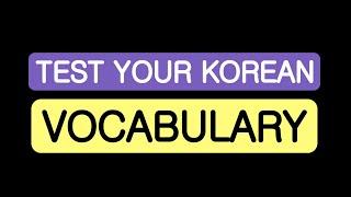 Korean vocabulary quiz with answers - Game to Learn Korean words