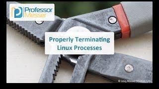Properly Terminating Linux Processes - CompTIA Linux+ LX0-101, LPIC-1: 101.3