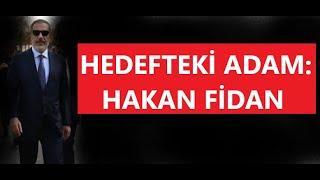 HEDEFTEKİ ADAM: HAKAN FİDAN....