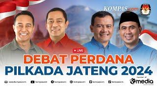 LIVE - Debat Perdana Pilkada Jawa Tengah 2024