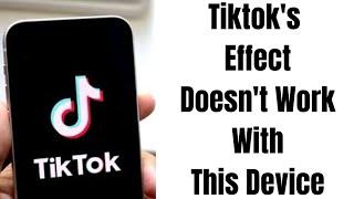 How to fix Tiktok's "this effect doesn't work with this device" problem on Android or iPhone 2023