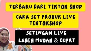 TERBARU DARI TIKTOK SHOP!! CARA SET PRODUK TIKTOK SHOP SAAT LIVE  SUPAYA LEBIH MUDAH!!