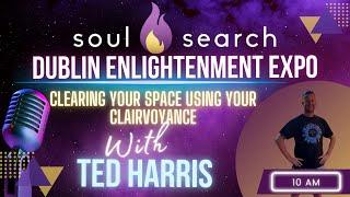 Clearing your space using your Clairvoyance With Ted Harris