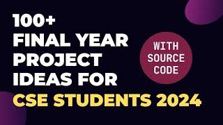 100 Amazing Final Year Projects with Source Code | 100 Final Year Project Ideas for CSE Students
