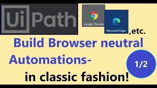 UiPath Tutorial: How to build Browser neutral UiPath Automations | Part 1 of 2