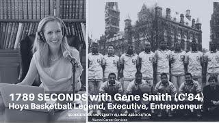 1789 Seconds with Gene Smith (C'84) | Hoya Basketball Legend, Executive, Entrepreneur