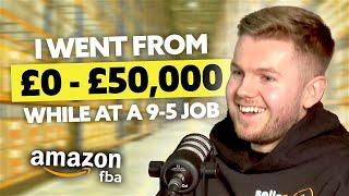 Amazon FBA Podcast: Meet Tyler Making £50,000 On Top Of His 9-5 Job!