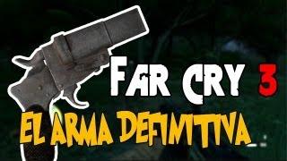 EL ARMA DEFINITIVA!!! - Far Cry 3