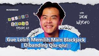 DION WIYOKO LEBIH MEMILIH MAIN BLACK JACK DARIPADA QIU-QIU ? | BANYAK TANYA