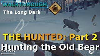 The Hunted: Part 2 WALKTHROUGH (The Long Dark)