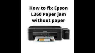 How to fix Epson L360 Paper jam without paper/foreign object