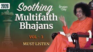 2028 - Soothing Multifaith Bhajans Vol - 3 | Sri Sathya Sai Bhajans