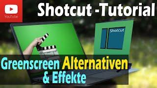 Shotcut | Greenscreen Alternativen und Effekte für Anfänger Tutorial