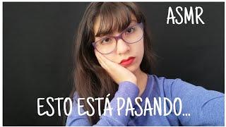 ASMR ESTO ESTÁ PASANDO..