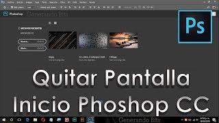 Quitar/Desactivar ventana de inicio archivos recientes Photoshop CC