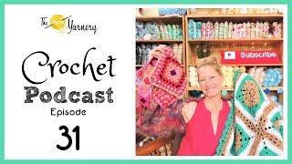 Crochet Podcast Episode 31 | The Secret Yarnery