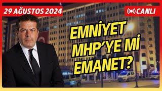 EMNİYET MHP'YE Mİ EMANET?