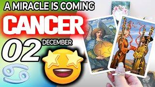 Cancer  A MIRACLE IS COMING  horoscope for today DECEMBER  2 2024  #cancer tarot DECEMBER 2 2024