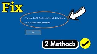 How to Fix "User Profile Service Failed the Sign-in" Error on Windows 10/11