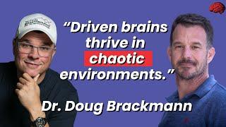 Driven Brains: Thriving in the Chaos for ADHD Entrepreneurs | Dr. Doug Brackmann |EP313