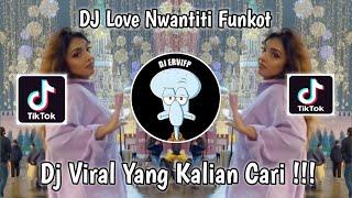 DJ LOVE NWANTITI FUNKOT VIRAL TIK TOK 2022 TERBARU YANG KALAIN CARI !