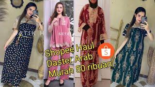 Shopee Haul Daster Murah/Haul Daster Arab Busui/Daster Sultan/Daster Termurah di Shopee+Nama Tokonya