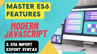 Master ES6 Features #3 - Import And Export Syntax