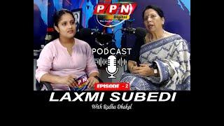 PPN PODCAST WITH LAXMI SUBEDI । #ppndigital #podcastPodcast