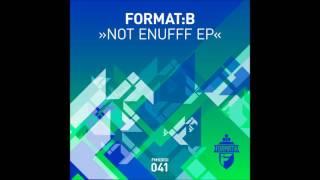 Format:B - Not Enufff (Original Mix)