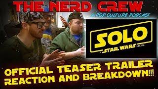 The Nerd Crew - Solo: A Star Wars Story - Teaser Trailer Breakdown!!!