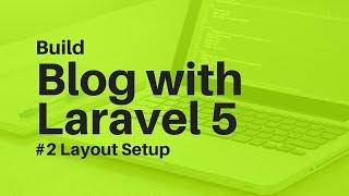 Tutorial Membuat Blog dengan Laravel 5 #2  Setup Layout Aplikasi