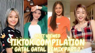 MOST VIEWED | GATAL GATAL Dance Challenge Part 2 ( REMIX ) | Trending TikTok | TikTok Compilation