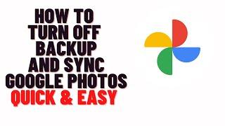 how to turn off backup and sync google photos