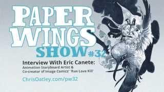 Interview With Eric Canete: Storyboard Artist & Image Comics Co-Creator :: Paper Wings Show #32