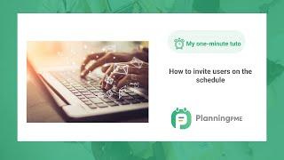 My one-minute tuto : how to invite users on the schedule with PlanningPME