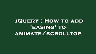 jQuery : How to add 'easing' to animate/scrolltop