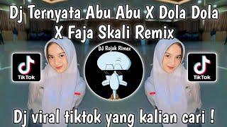 DJ TERNYATA ABU ABU X DOLA DOLA X FAJA SKALI REMIX VIRAL TIKTOK TERBARU 2024