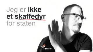 Jeg er ikke et skaffedyr for staten!