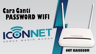 Cara ganti password wifi iconnet, dengan Ont Raisecom! Wifi PLN